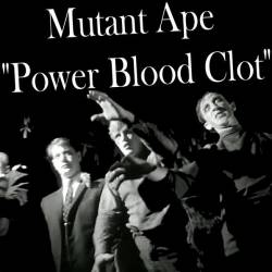 Mutant Ape : Power Blood Clot